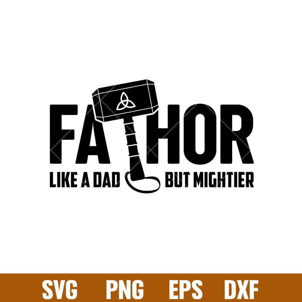 Fathor, Fathor svg, Like a dad but mightier svg, Father’s day svg,png,dxf,eps file.jpg