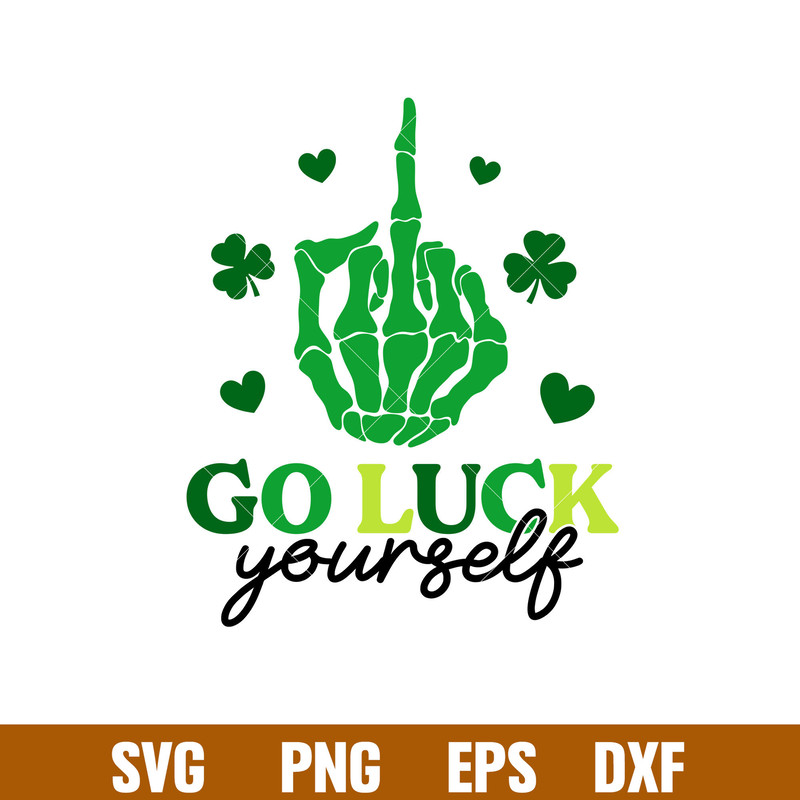 Go Luck Yourself, Go Luck Yourself Svg, St. Patrick’s Day Svg, Skeleton Hand Middle Finger Svg, Clover Svg, png,dxf,eps file.jpg