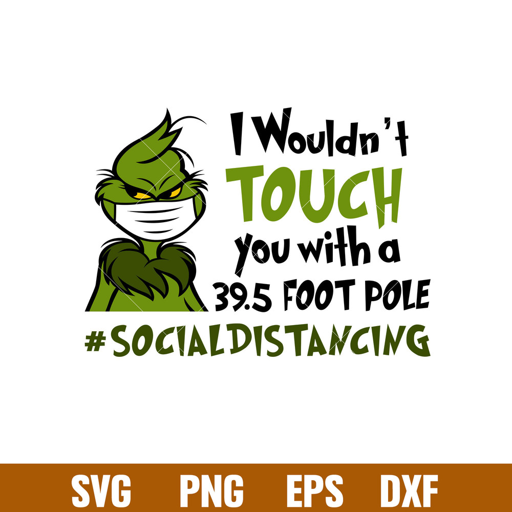 Grinch I Wouldnt Touch You, Grinch I Wouldn’t Touch You Svg, Grinch Face Mask SVG, Social Distancing Svg Quarantine Christmas Svg, Dxf, eps, png file.jpg
