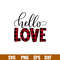 Hello Love, Hello Love Svg, Valentine’s Day Svg, Valentine Svg, Love Svg,png,eps,dxf file.jpg