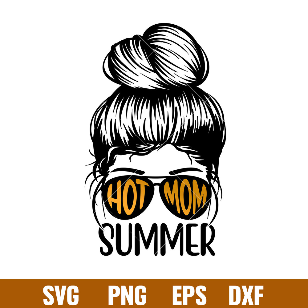 Hot Mom Summer, Hot Mom Summer Svg, Messy Bun Hair Svg, Summer Mom Svg, Hot  Girl Summer Svg, png,dxf, eps file.jpg