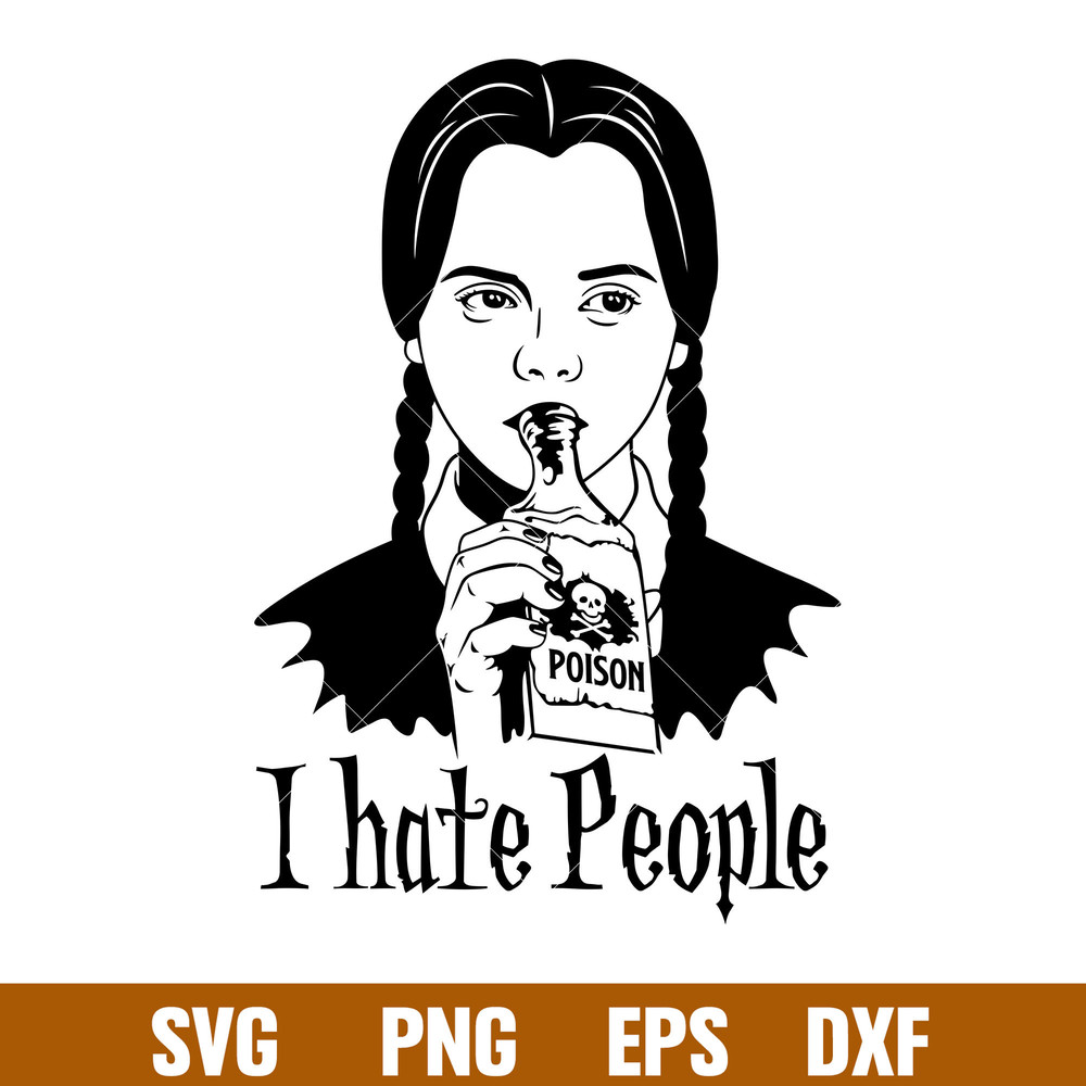 I Hate People, I Hate People Svg, Halloween Svg, Wednesday Addams Svg, Poison Svg,png, dxf, eps file.jpg
