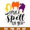 I Put  A Spell On You, I Put A Spell On You Svg, Hocus Pocus Svg, Sanderson Sisters Svg, png, dxf, eps file.jpg