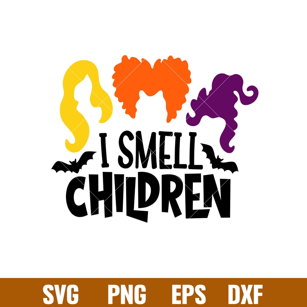 I Smell Children, I Smell Children Svg, Hocus Pocus Svg, Sanderson Sisters Svg, png, dxf, eps file.jpg