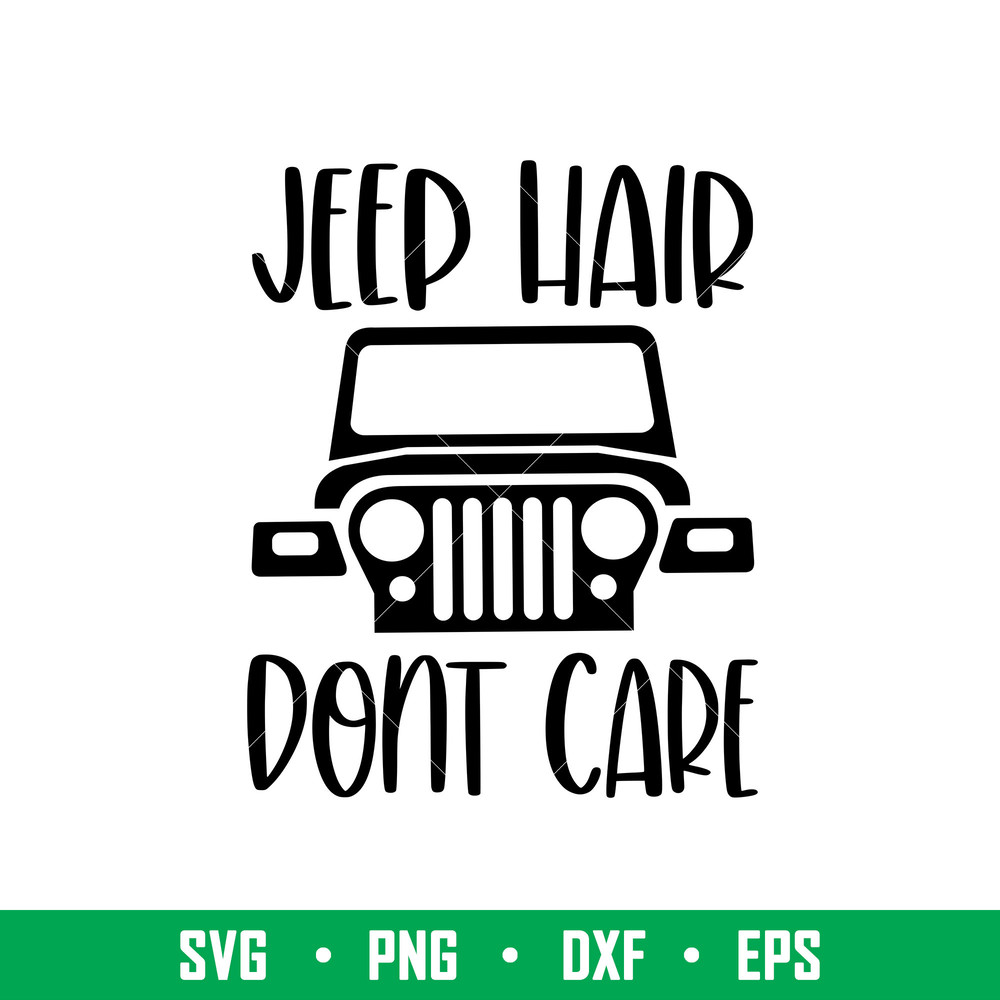 Jeep Hair Dont Care, Jeep Hair Don’t Care Svg, Offroad Svg, Outdoors Svg, Outdoor Life Svg, png, dxf, eps file.jpg