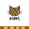 Leopard Cat Mom, Leopard Cat Mom Svg, Mom Life Svg, Mother’s Day Svg, Best Mama Svg, png, dxf, eps file.jpg