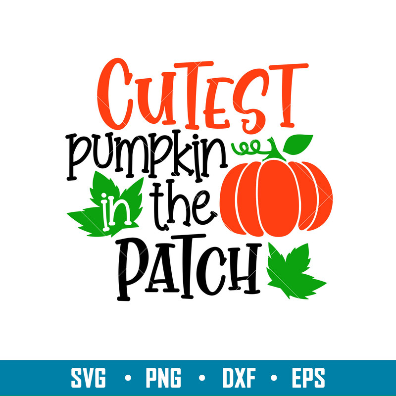 Cutest Pumkin In The Patch, Cutest Pumpkin In The Patch SVG, Fall svg, Pumpkin Patch svg, Fall SVG, Kids Fall Shirt, Autumn Svg,png, dxf, eps file.jpg