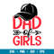 Dad Of Girls, Dad Of Girls Svg, Dad Life Svg, Father’s Day Svg, Best Dad Svg,png,dxf,eps file.jpg