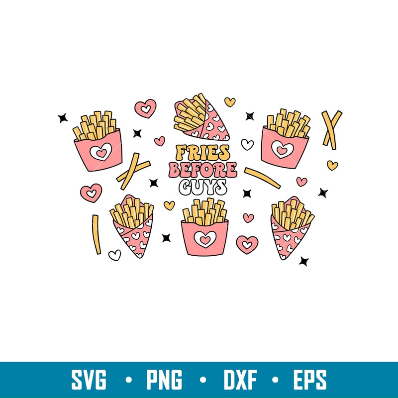 Fries Before Guys Full Wrap, Fries Before Guys Full Wrap Svg, Starbucks Svg, Coffee Ring Svg, Cold Cup Svg, png,dxf,eps file.jpg