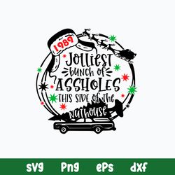 Jolliest Bunch Of Assholes This Side Of The Nuthouse Svg, Christmas Svg, Png Dxf Eps File