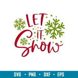 let it snow, let it snow svg, snowflakes svg, merry christmas svg, png, dxf, eps file