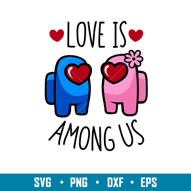 Love is Among Us Couple, Love is Among Us Couple Svg, Valentine’s Day Svg, Valentine Svg, Among Imposter Svg, png, eps, dxf file.jpg