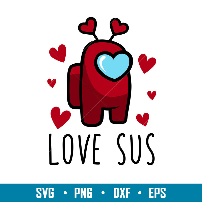 Love Sus, Love Sus Svg, Valentine’s Day Svg, Valentine Svg, Among Imposter Svg, png,eps,dxf file.jpg