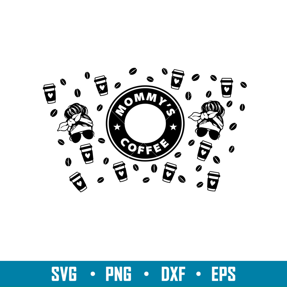 Mommys Coffee Full Wrap, mommy coffee full wrap svg, png, mommy Starbucks cold cup svg, Starbucks template svg- png , mom svg, mother day svg, Starbucks full wr