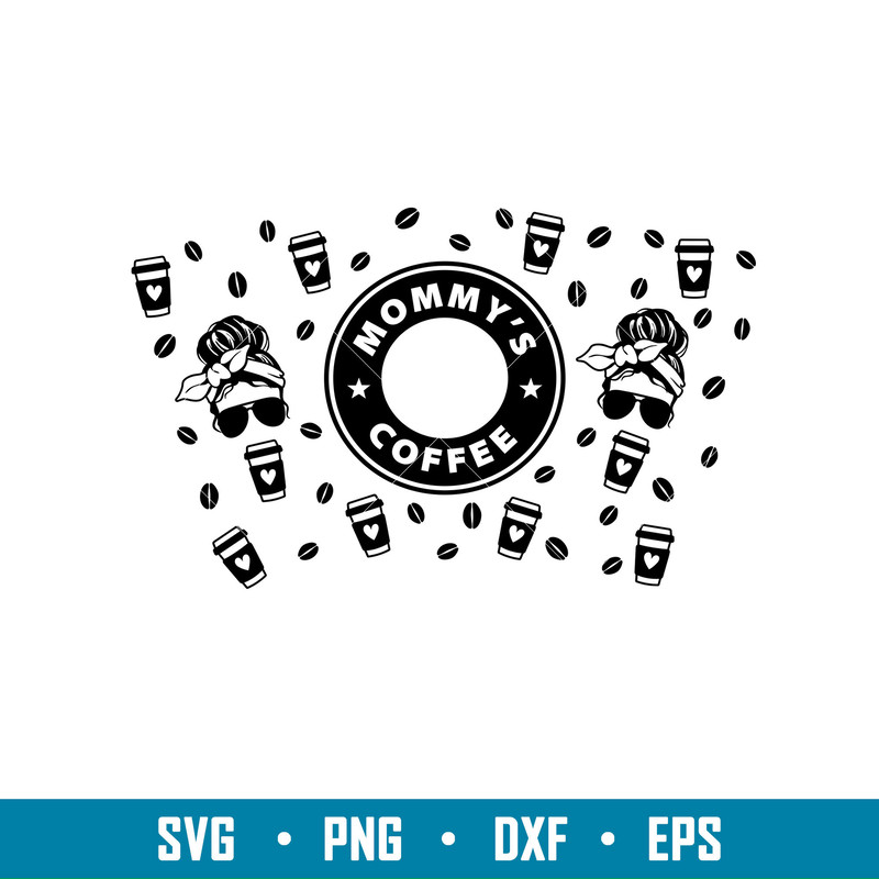 Mommys Coffee Full Wrap, mommy coffee full wrap svg, png, mommy Starbucks cold cup svg, Starbucks template svg- png , mom svg, mother day svg, Starbucks full wr