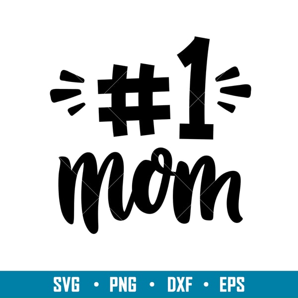 Number One Mom, Number One Mom Svg, Mom Life Svg, Mother’s Day Svg, №1 Mom Svg, png,dxf,eps file.jpg