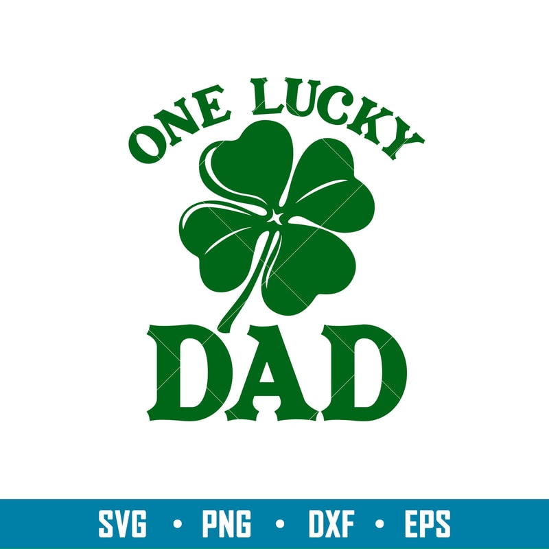 One Lucky Dad, One Lucky Dad Svg, St. Patrick’s Day Svg, Lucky Svg, Irish Svg, Clover Svg, png,dxf,eps file.jpg