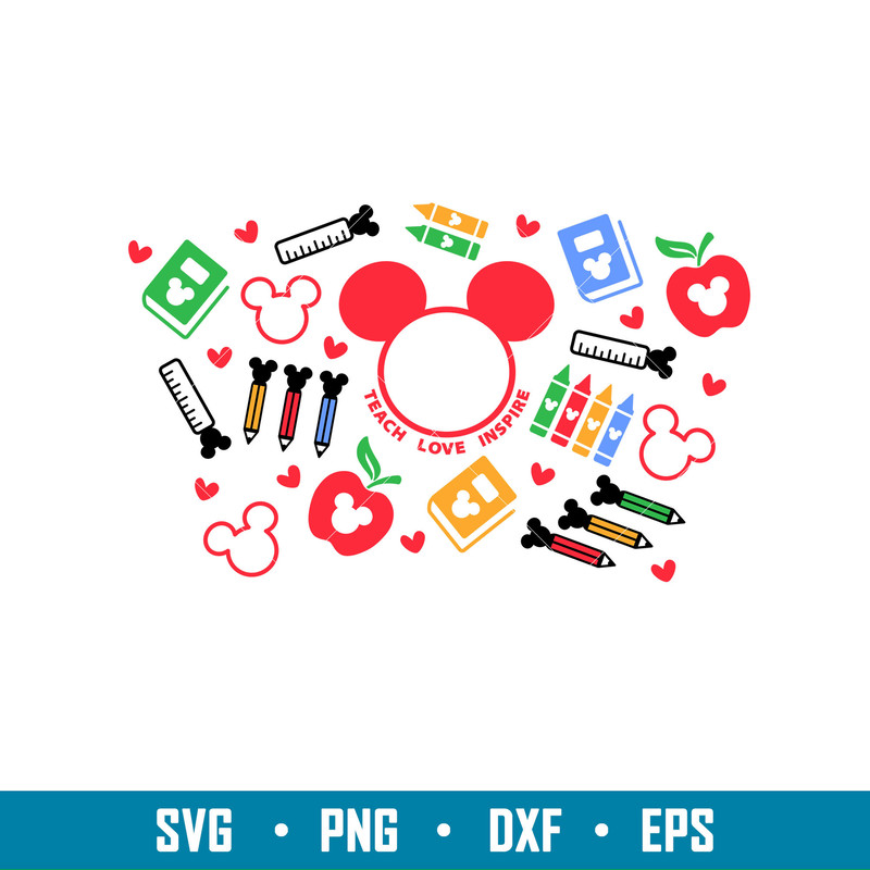 Teach Love Inspire Ears Full Wrap, Teach Love Inspire Mickey Full Wrap Svg, Starbucks Svg, Coffee Ring Svg, Cold Cup Svg, png,dxf,eps file.jpg