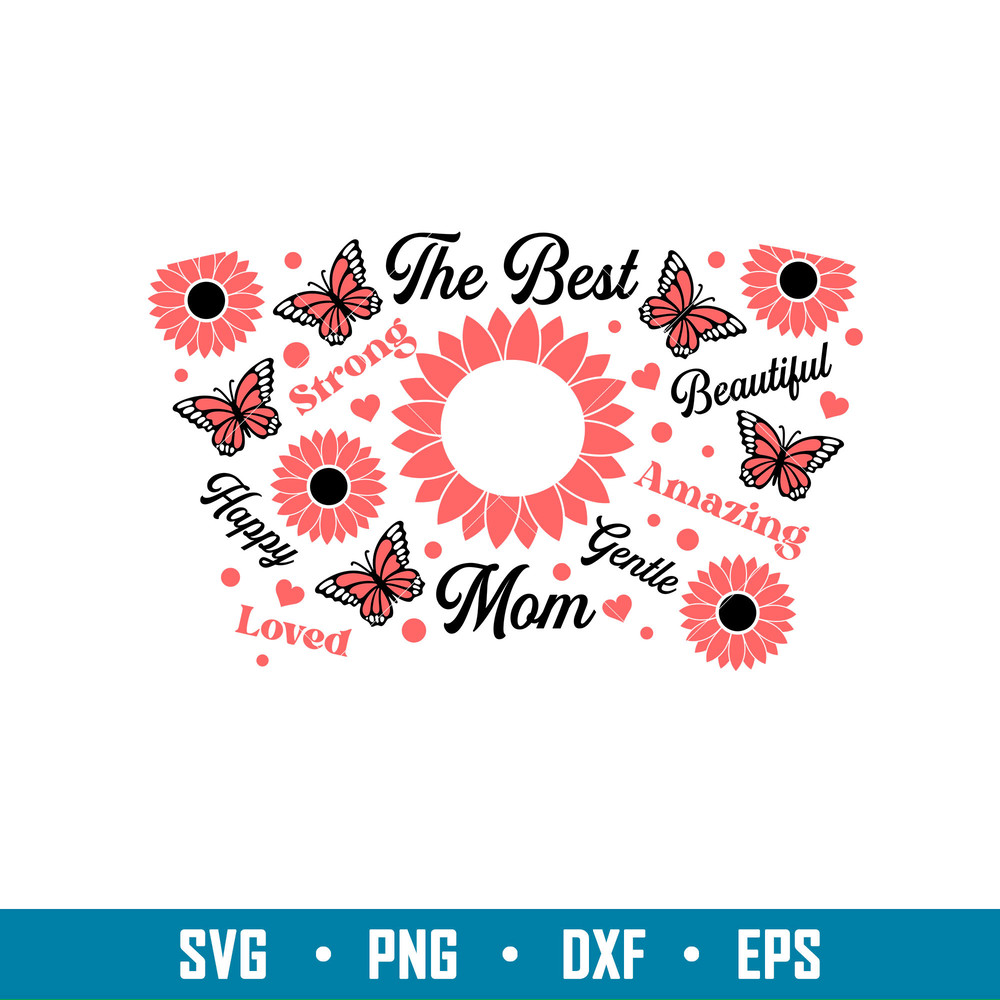 The Best Mom Full Wrap, The Best Mom Full Wrap Svg, Starbucks Svg, Coffee Ring Svg, Cold Cup Svg,png,dxf,eps file.jpg