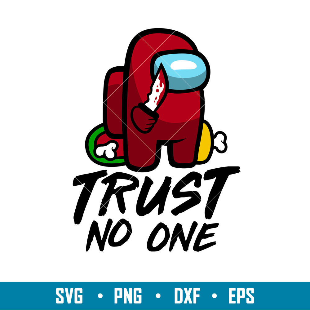 Trust No One, Trust No One Svg, Among Us Svg, Imposter Svg, Sus Svg, png,dxf,eps file.jpg
