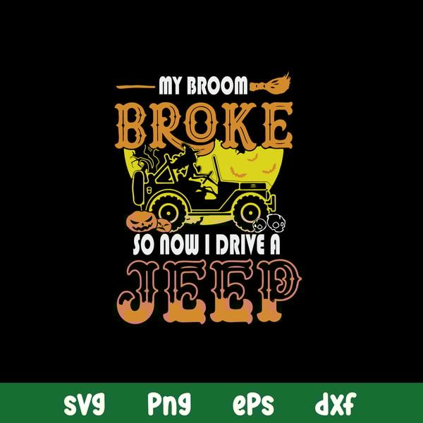 My Broom Broke So Now I Drive A Jeep Svg, Jeep Car Svg, Witch Svg, Png Dxf Eps File.jpg