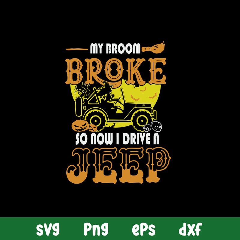 My Broom Broke So Now I Drive A Jeep Svg, Jeep Car Svg, Witch Svg, Png Dxf Eps File.jpg