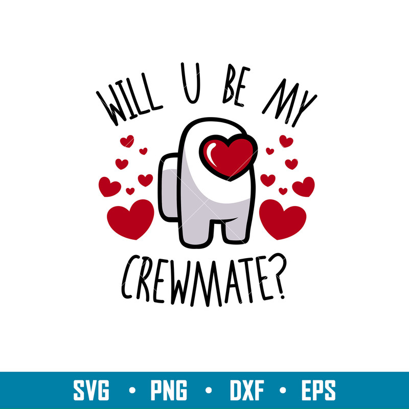 Will You Be My Crewmate, Will You Be My Crewmate Svg, Valentine’s Day Svg, Valentine Svg, Among Imposter Svg, png,dxf,eps file.jpg