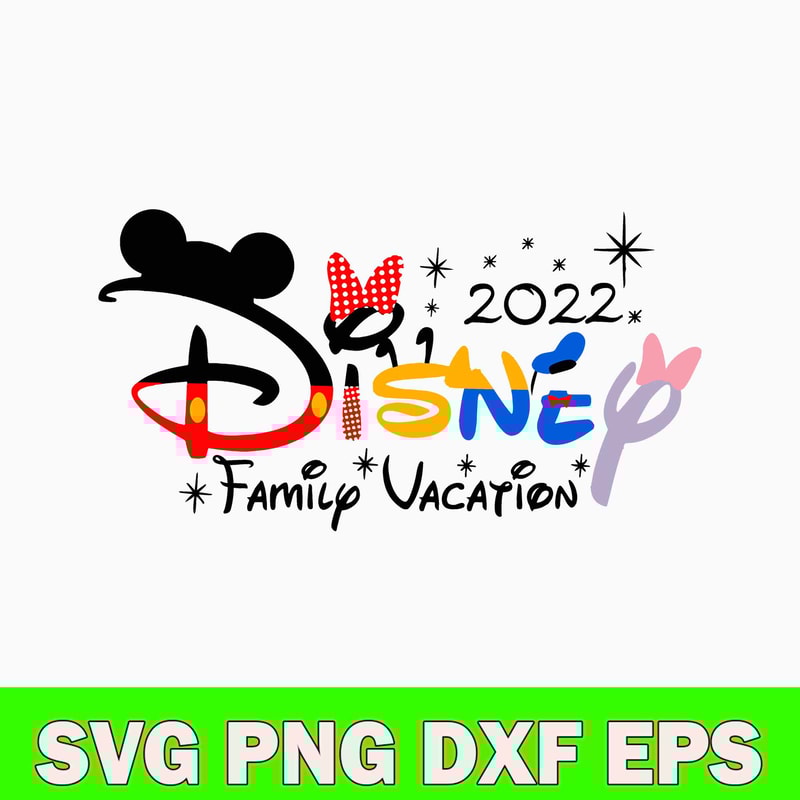 2022 Family Vacation Svg, Disney Family Vacation Svg, Png Dxf Eps File.jpg