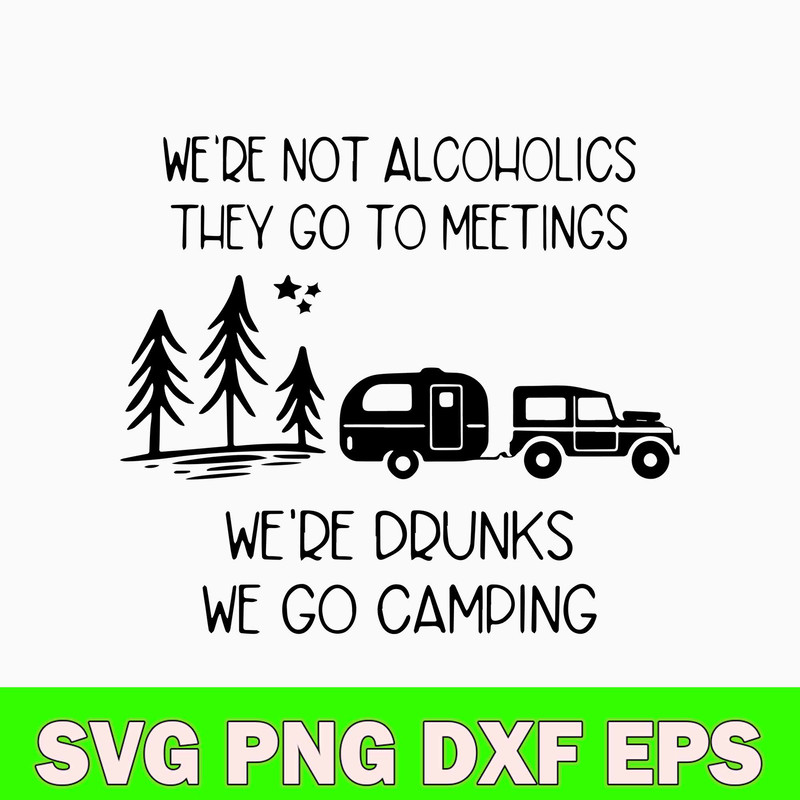 Alcoholics Meetings Drunks Camping Svg, Camping Drunks Svg, Camping Svg, Png Dxf Eps File.jpg