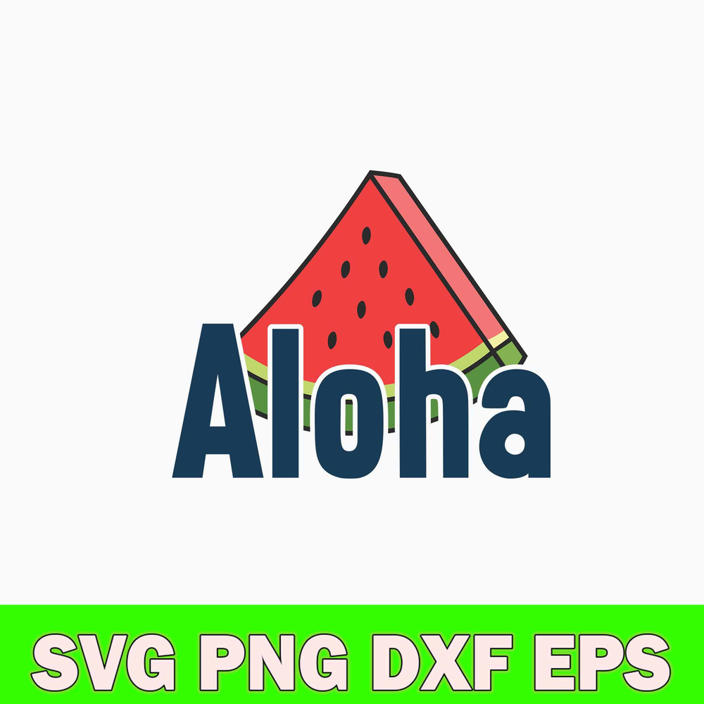 Aloha Svg, Watermelon Svg, Png Dxf Eps Digital File.jpg