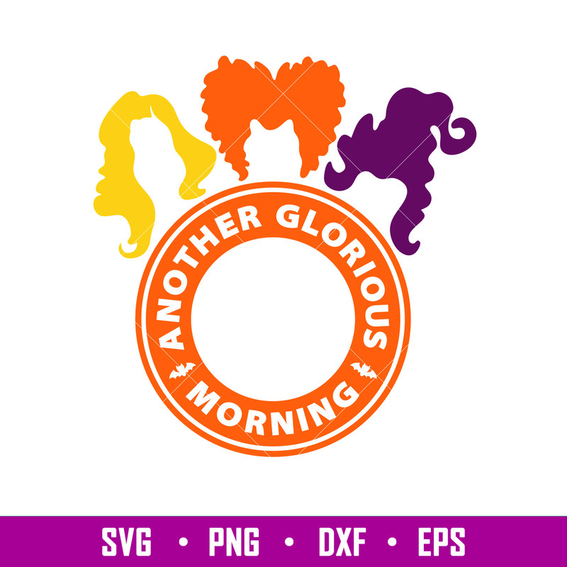 Another Glorious Morning, Another Glorious Morning Starbucks Svg, Hocus Pocus Svg, Sanderson Sisters Svg, png, eps, dxf file.jpg