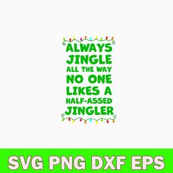 always jingle all the way no one likes a half assed jingle svg, png dxf eps digital file