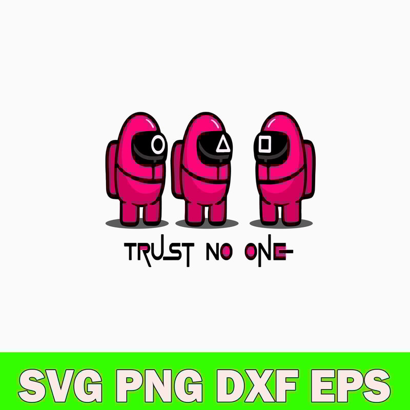 Among Us Squid Game Trust No One Svg, Among Us Svg, Png Dxf Eps Digital File.jpg