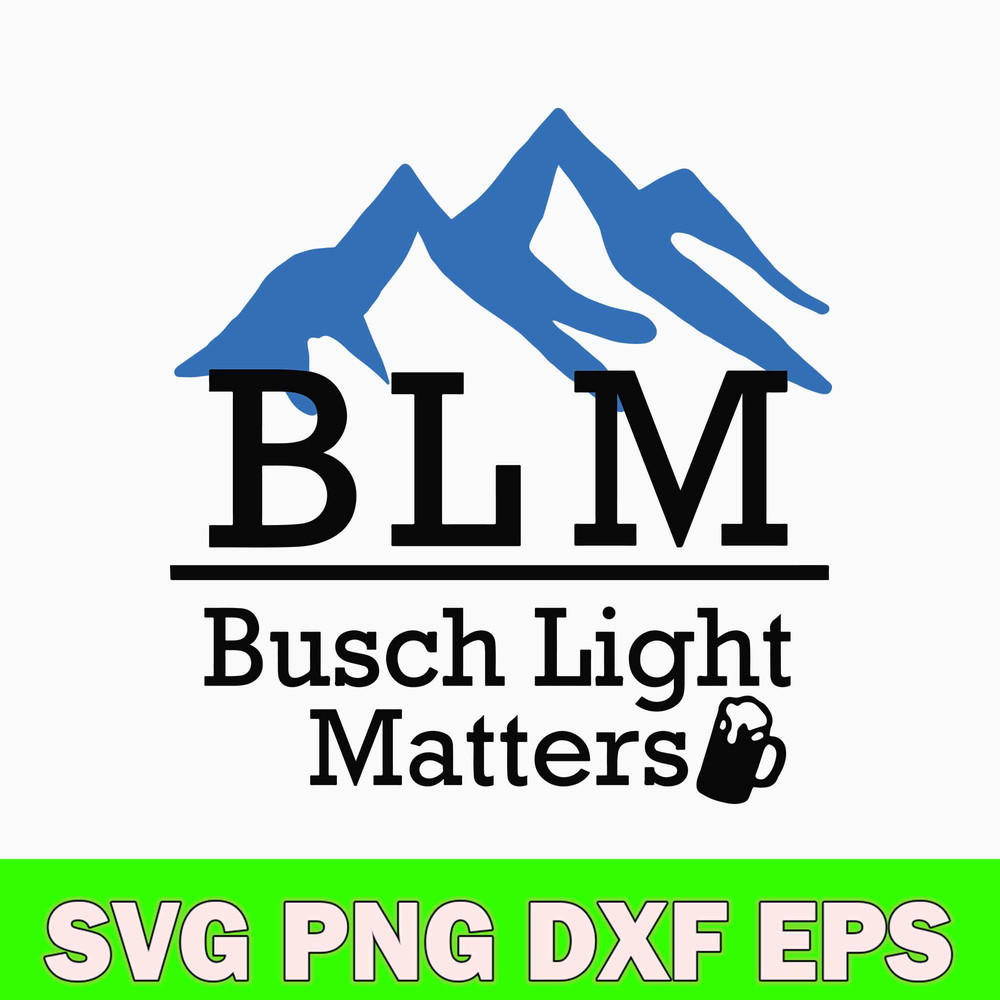 B L M Busch Light Matters Svg, Busch Light Svg, Png Dxf Eps Digital File.jpg