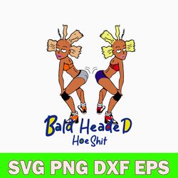 bald headed hoe shit svg, funny sarcasm svg, png dxf eps file