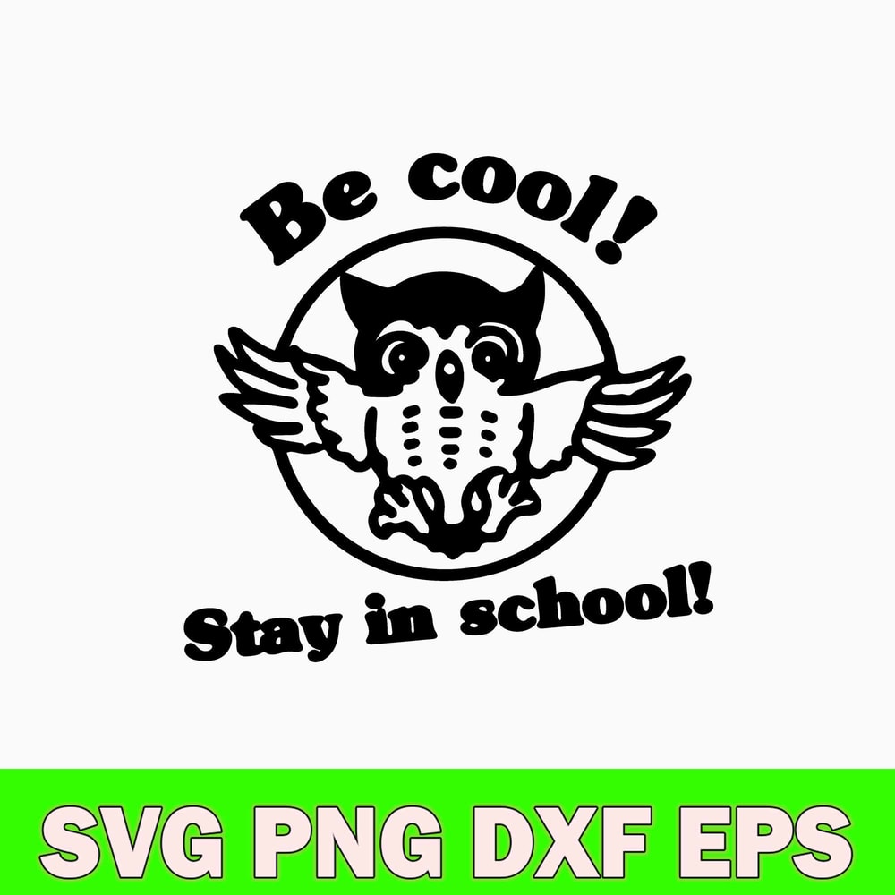 Be Cool Stay In School Svg, Be Cool Funny Owl Svg, Png Dxf Eps DIgitla file.jpg