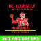 Be Yourself Unless You Can Be Mahomes Then Be Mahomes Svg, Kansas City Chiefs Svg, Png Dxf Eps File.jpg