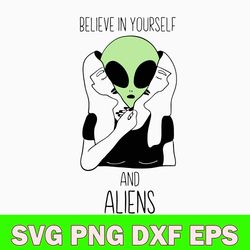believe in yourself and aliens svg, alien svg, png dxf eps digital file