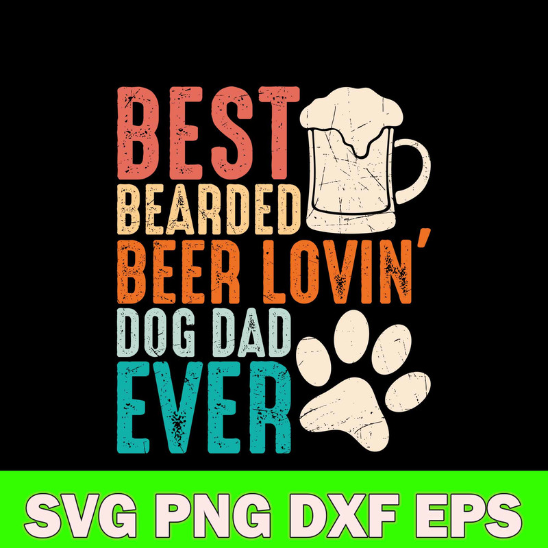 Best Bearded Beer Lovin’ Svg, Father’s Day Svg, Png Dxf Eps File.jpg