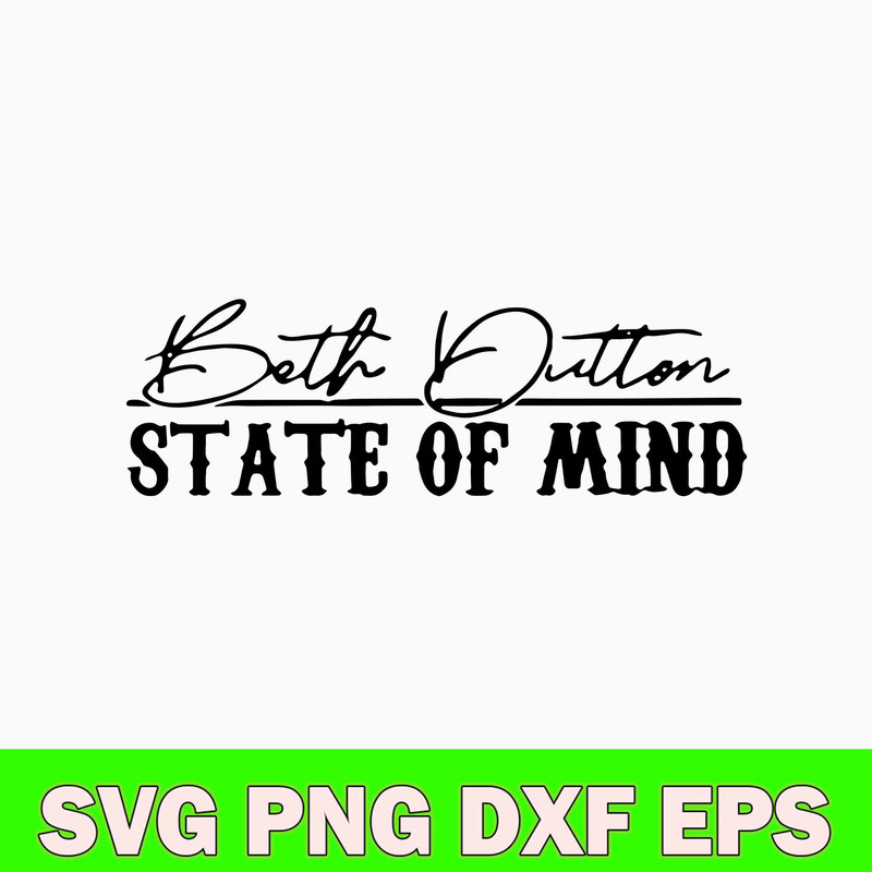 Beth Dutton State Of Mind Svg, Beth Dutton Svg, Png Dxf Eps Digital File.jpg