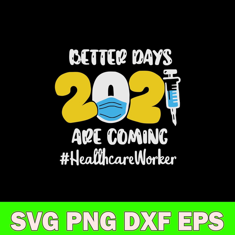 Better Days Are Coming Healthcare Worker Svg, Nurse Svg, Png Dxf Eps Digital File.jpg