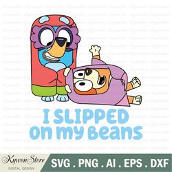 i slipped on my beans svg, bluey birthday svg, blue dog svg, funny disney svg, bingo toddler svg, bluey family svg, bing