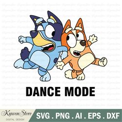 bluey dance mode svg, bluey birthday svg, bluey family svg, disneyland svg, kids bluey svg, funny bluey svg