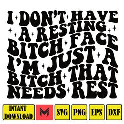 i don't have a resting bitch face svg, resting bitch face png, need rest svg, trendy svg, trendy png, funny adult svg, s