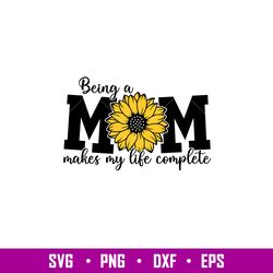 Being A Mom Makes My Life Complete, Being A Mom Makes My Life Complete Svg, Mom Life Svg, Mothers day Svg, Best Mama Svg