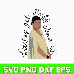 bitches get stuff done aoc svg, aoc ruth bader ginsburg svg, png dxf eps file