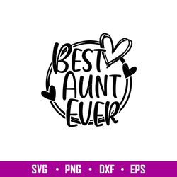 Best Aunt Ever, Best Aunt Ever Svg, Mom Life Svg, Mothers day Svg, Best Mama Svg,eps, dxf, png file