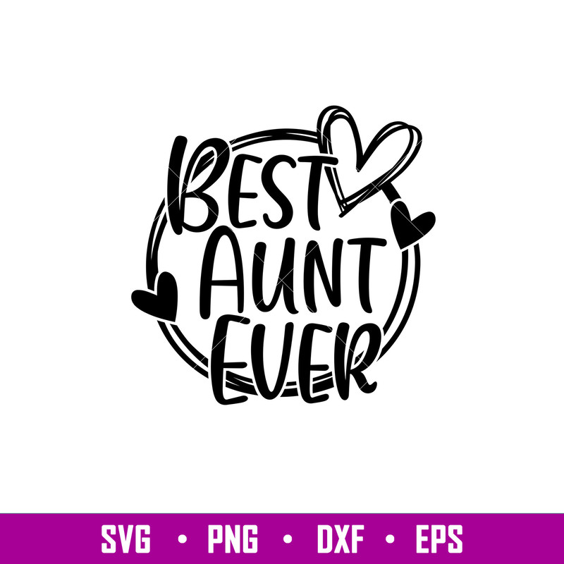 Best Aunt Ever, Best Aunt Ever Svg, Mom Life Svg, Mother’s day Svg, Best Mama Svg,eps, dxf, png file.jpg