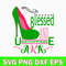 Blessed And Unstoppable Aka Svg, Png Dxf Eps File.jpg