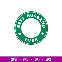 Best Husband Ever, Best Husband Ever Svg, Starbucks Coffee Ring Svg, Boss Girl Svg,png, dxf, eps file